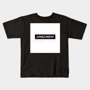 LONELINESS Kids T-Shirt